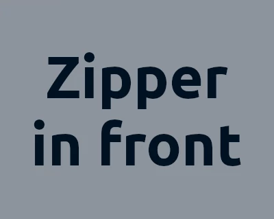 Zipper in the front